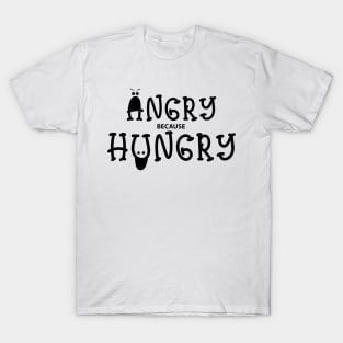 Angry because hungry - funny T-Shirt